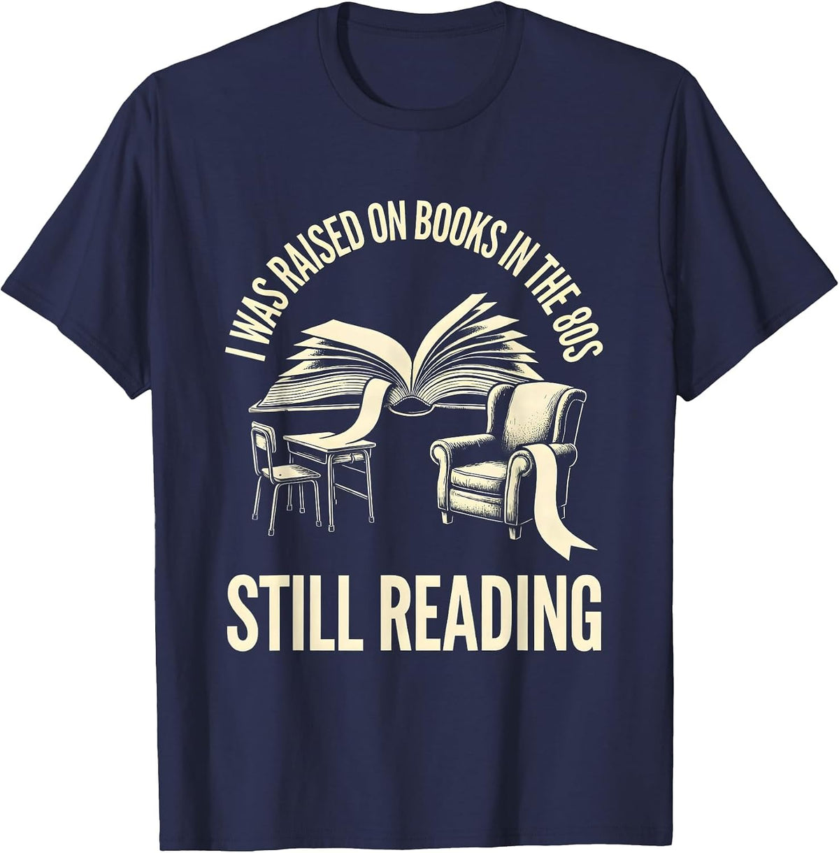 I Was Raised On Books In The 80s, Still Reading Retro T-Shirt - Navy Blue