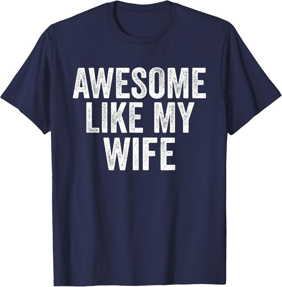 Awesome Like My Wife Shirt Unique Parents Day T-Shirt - Navy Blue