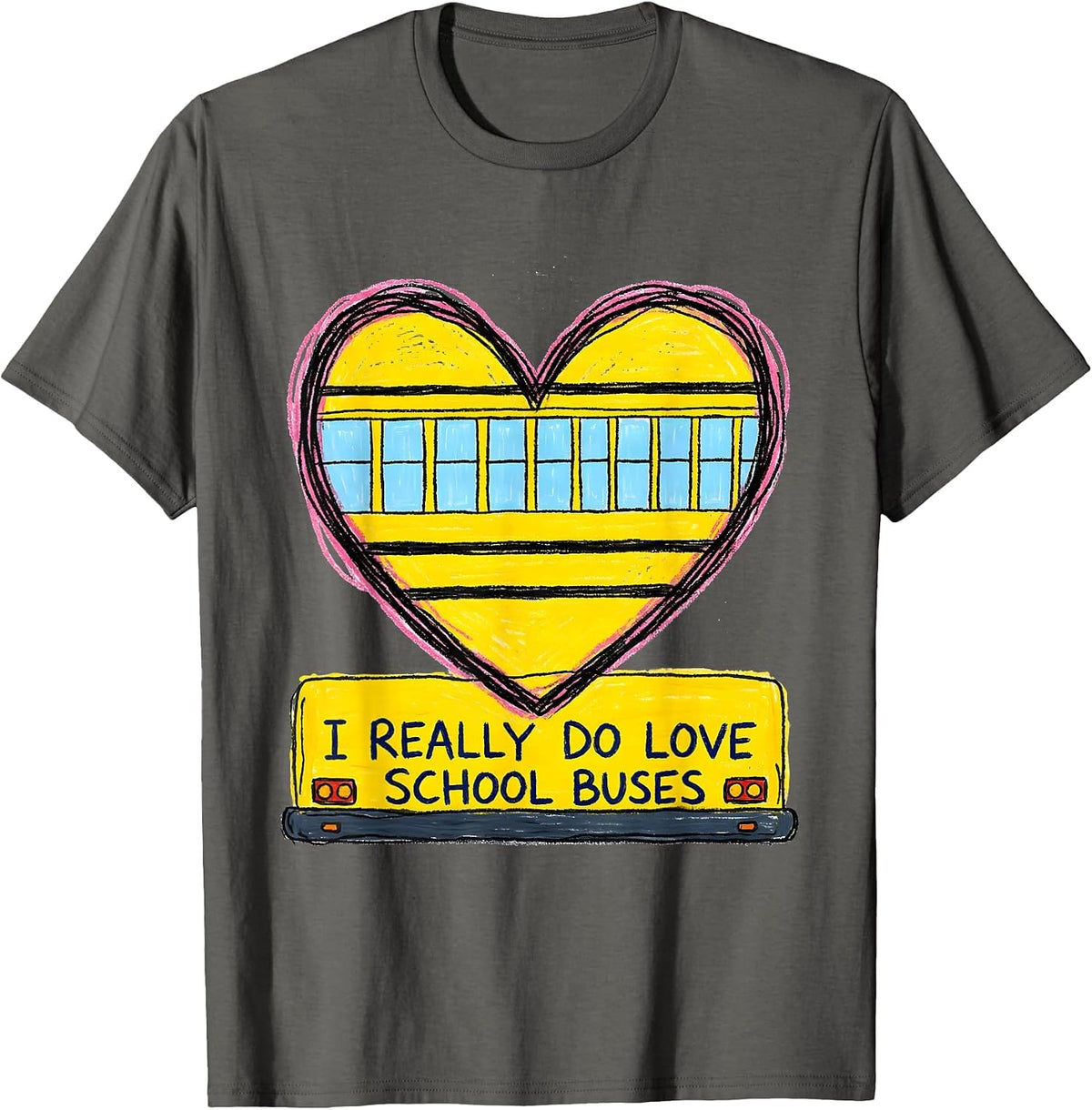 I Really Do Love School Buses Naive Kidcore Bus Driver T-Shirt - Asphalt Grey