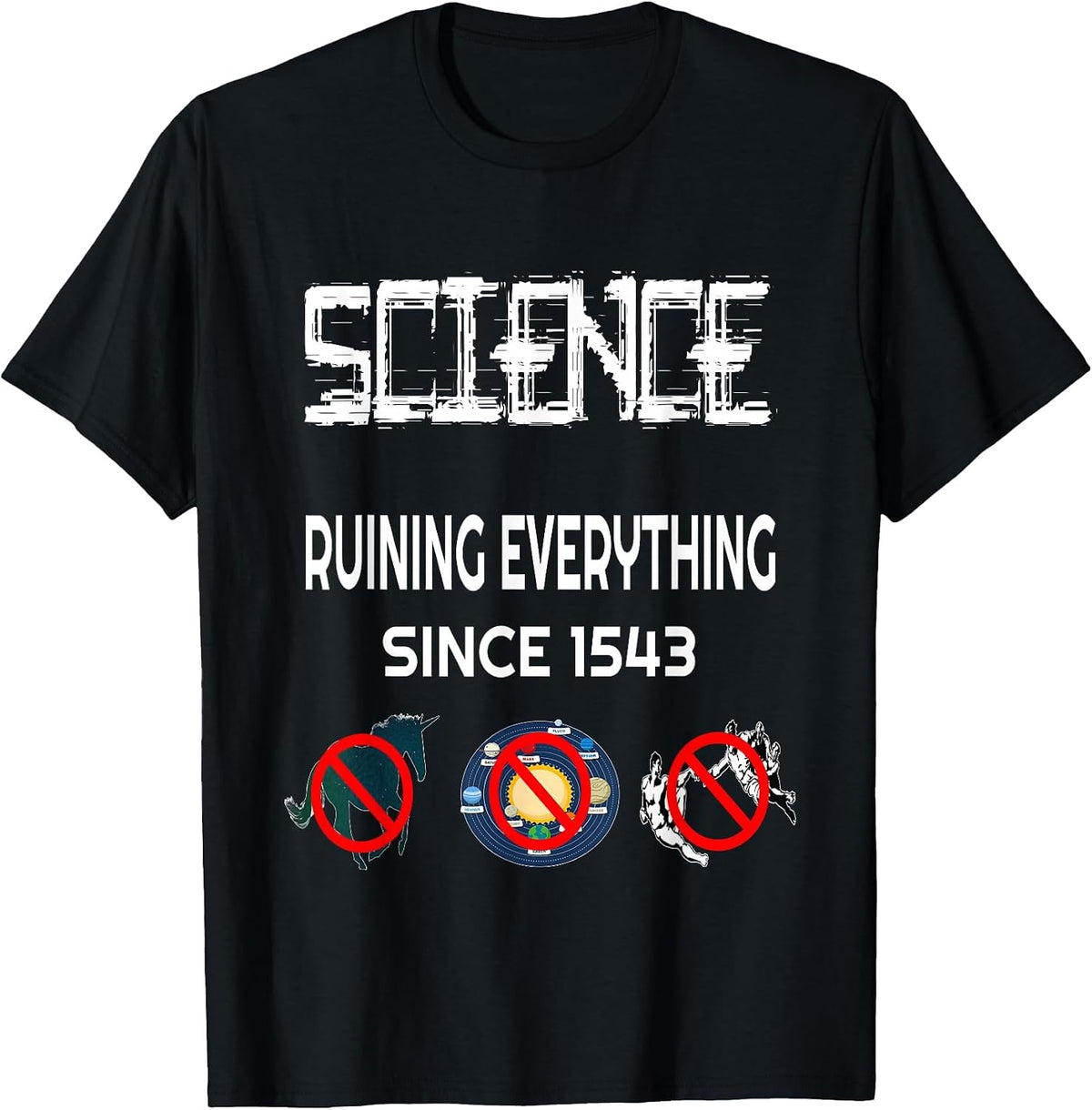 Science Ruining Everything Since 1543 Aliens T-Shirt T-Shirt - Black