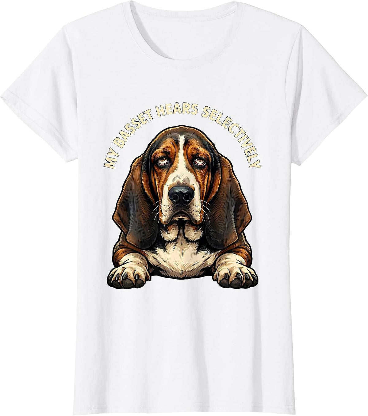 Women's My Basset Hears Selectively Funny Basset Hound Owner Dog T-Shirt - White