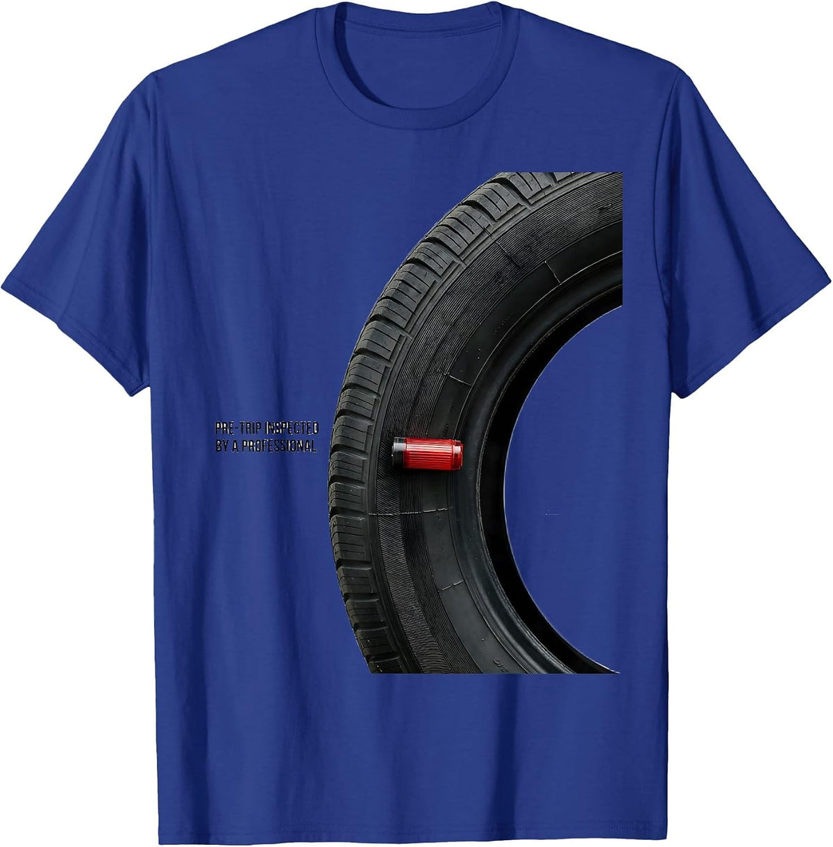 Men's Pre-Trip Inspected By A Professional Funny Trucker Gift T-Shirt - Royal Blue