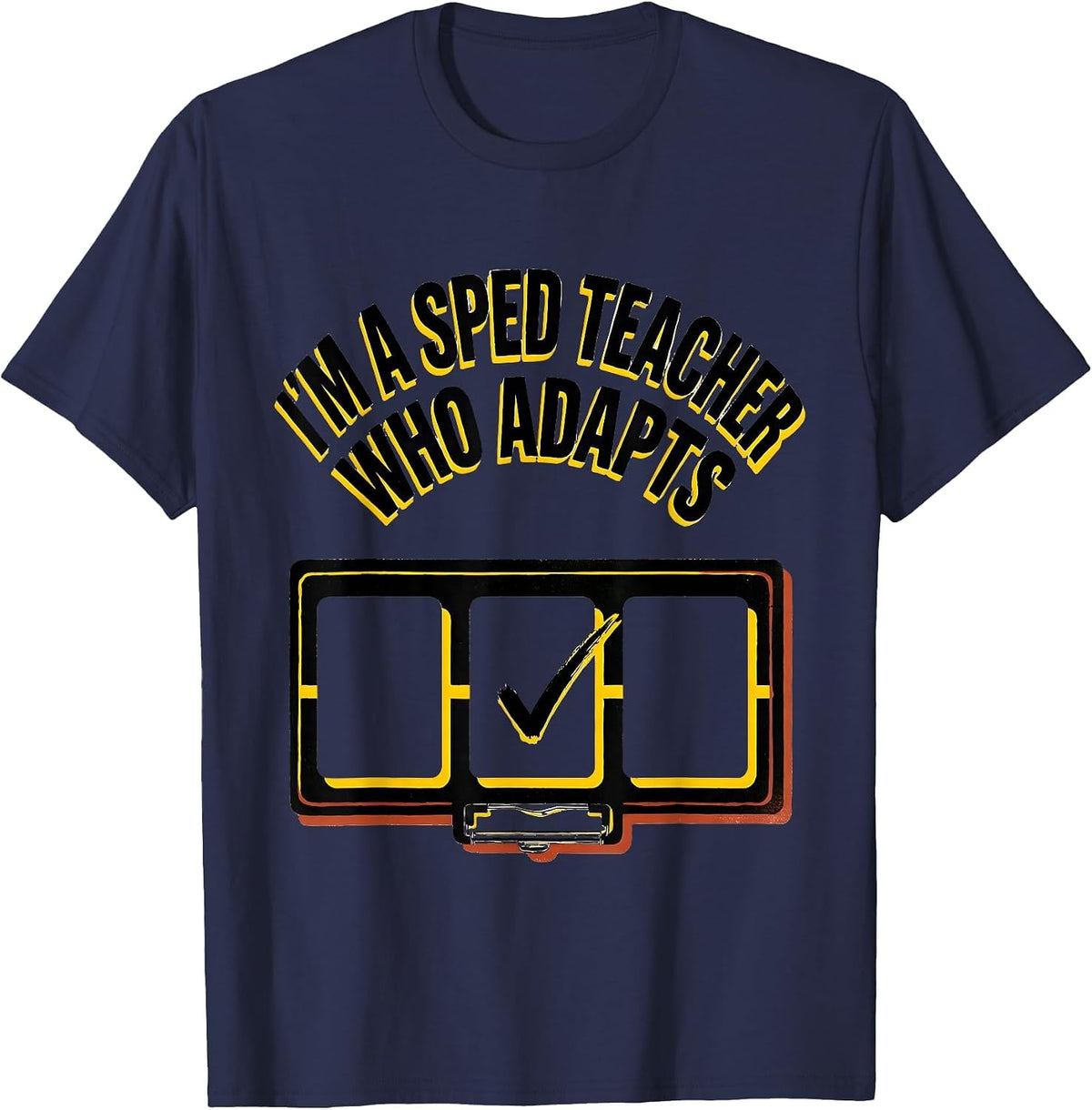 I’m A SPED Teacher Who Adapts Funny Special Education T-Shirt - Navy Blue