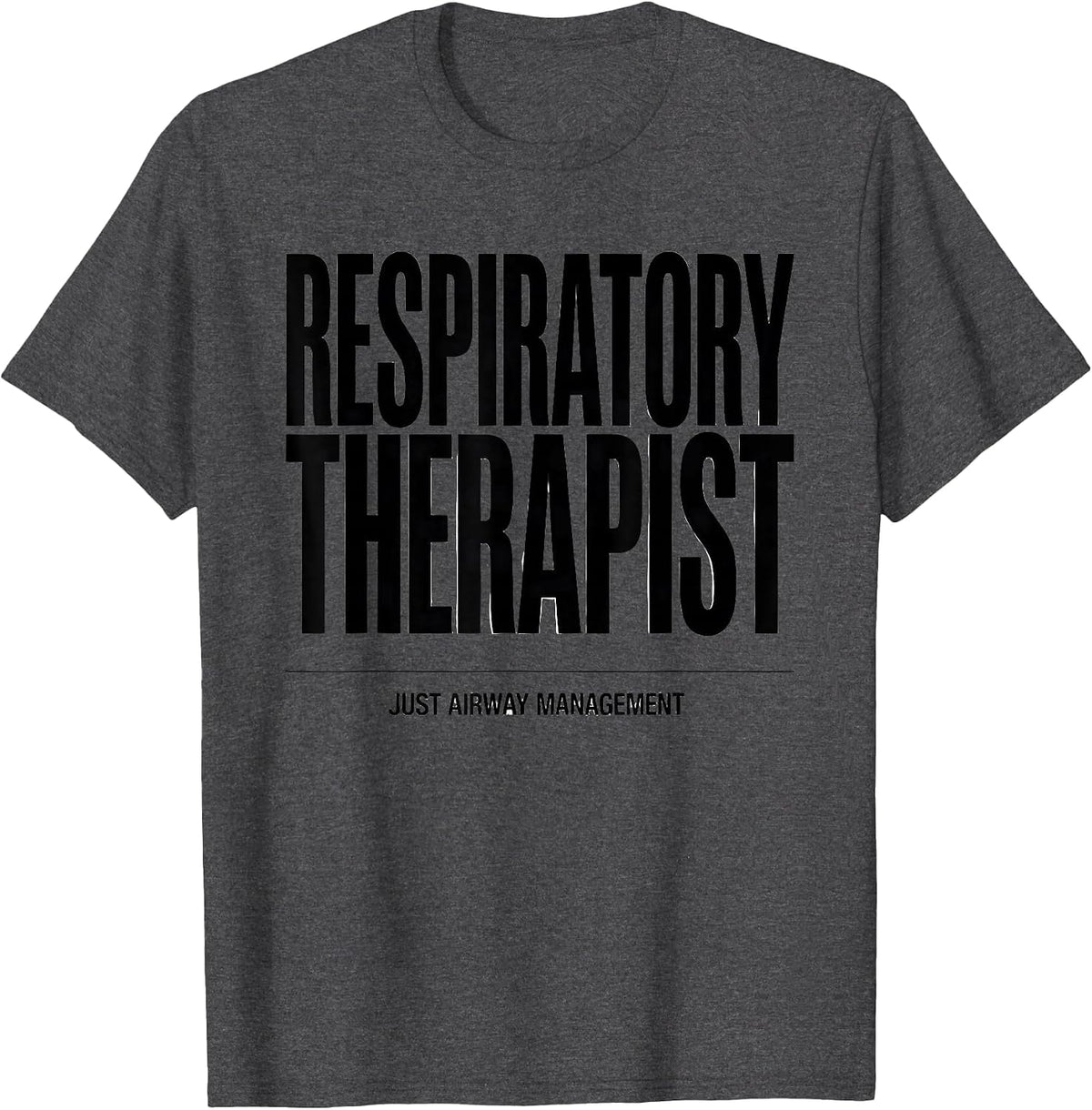 Men's Respiratory Therapist Just Airway Management RT T-Shirt - Dark Heather Grey