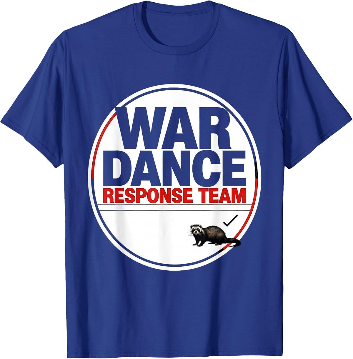 War Dance Response Team Funny Ferret Owner Ferret Lover Gift T-Shirt - Royal Blue