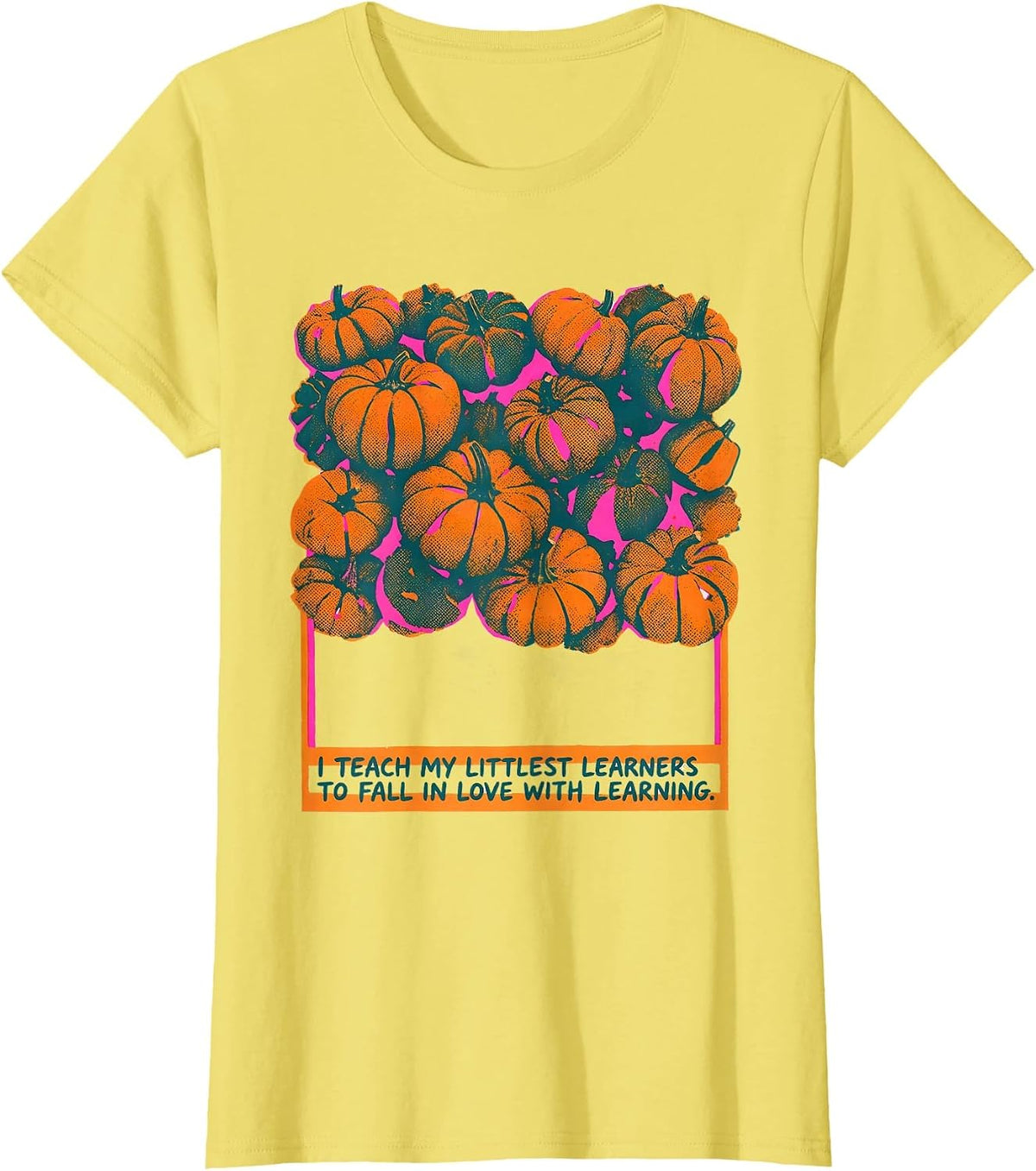 Women's I Teach My Littlest Learners To Fall In Love With Learning T-Shirt - Lemon Yellow