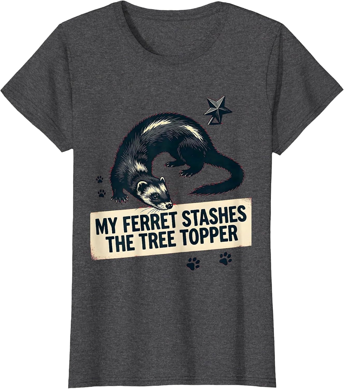 Women's My Ferret Stashes The Tree Topper Funny Ferret Owner T-Shirt - Dark Heather Grey