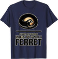 Always Be Yourself Unless You Can Be A Ferret Funny T-Shirt - Navy Blue