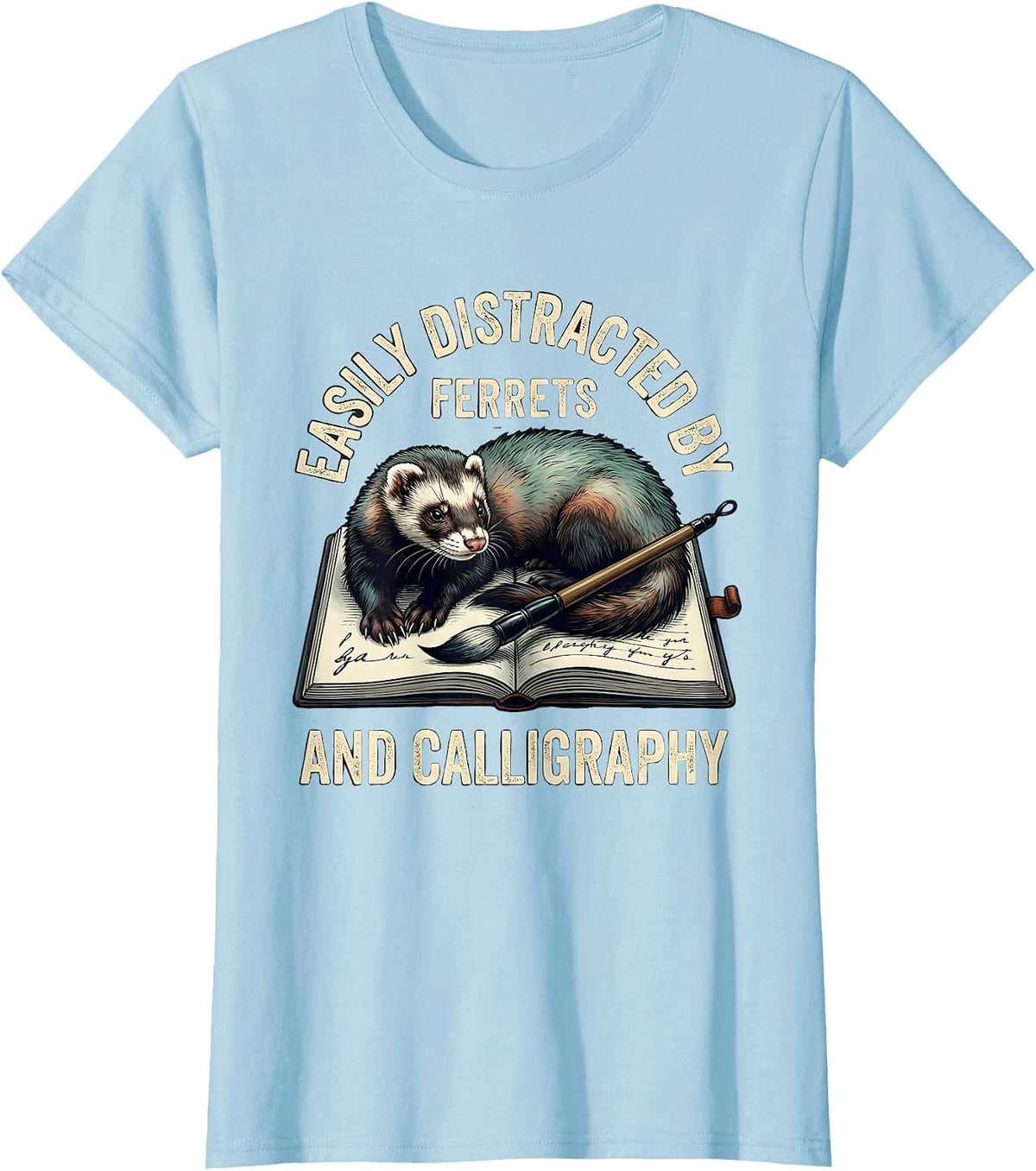Easily Distracted By Ferrets And Calligraphy Funny T-Shirt - Baby Blue