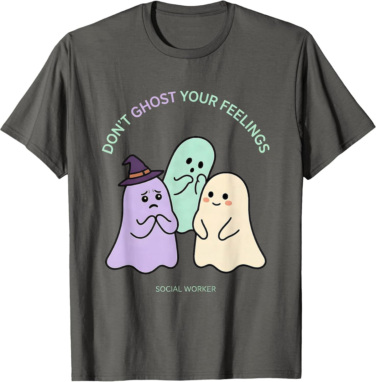Don't Ghost Your Feelings Social Worker Halloween T-Shirt - Asphalt Grey
