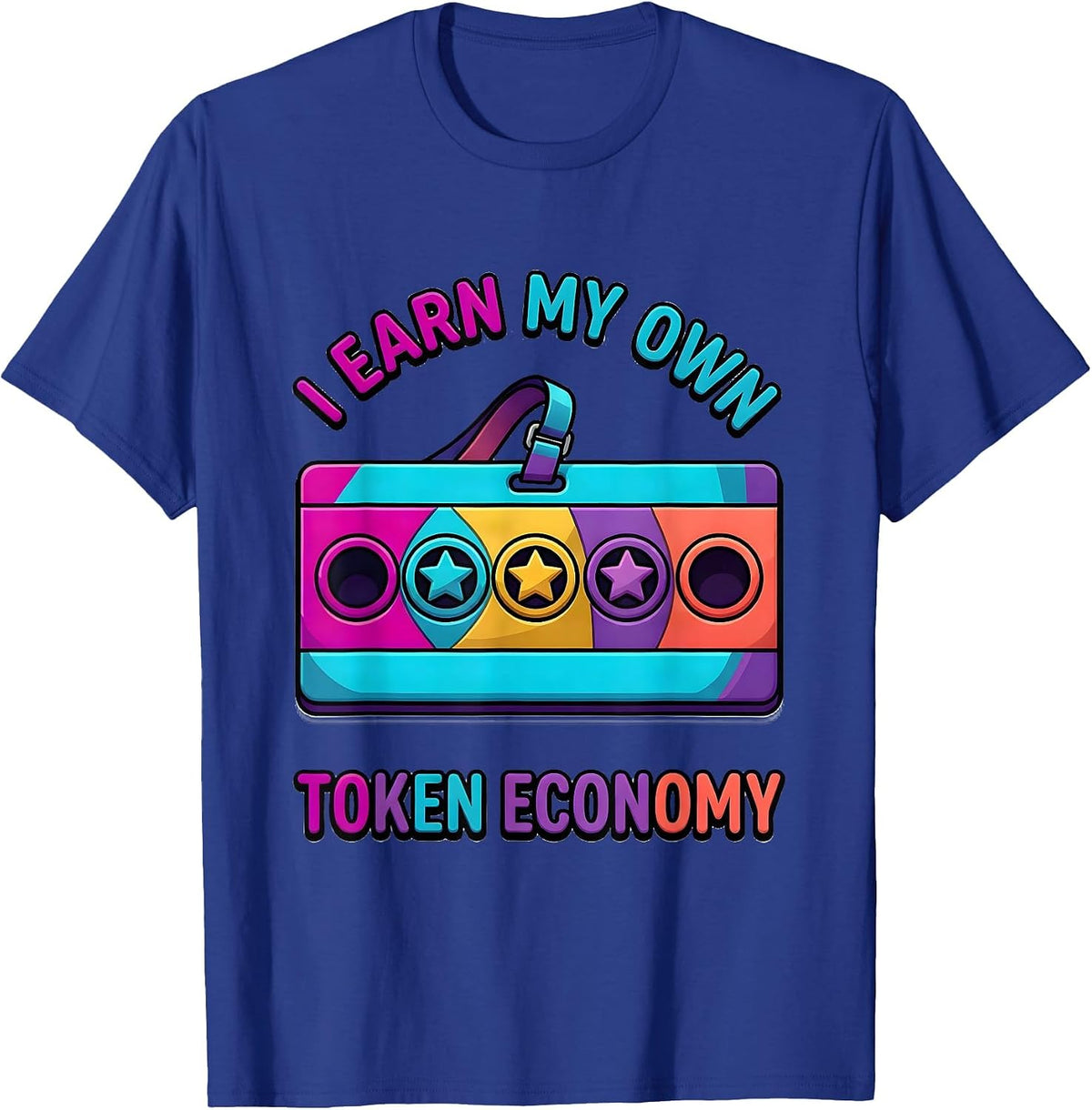 I Earn My Own Token Economy Funny Special Education Teacher T-Shirt - Royal Blue