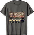 I Have Too Many Sheep And I Am Keeping Them All Farmer Humor T-Shirt - Asphalt Grey