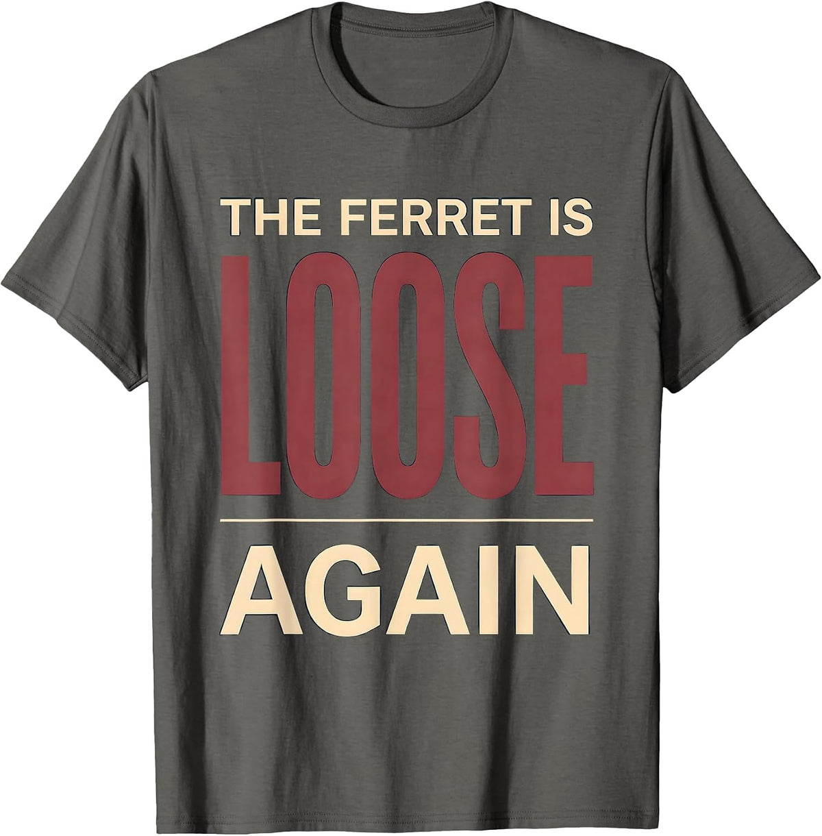 Men's The Ferret Is Loose Again Funny Ferret Lover Gift Christmas T-Shirt - Asphalt Grey