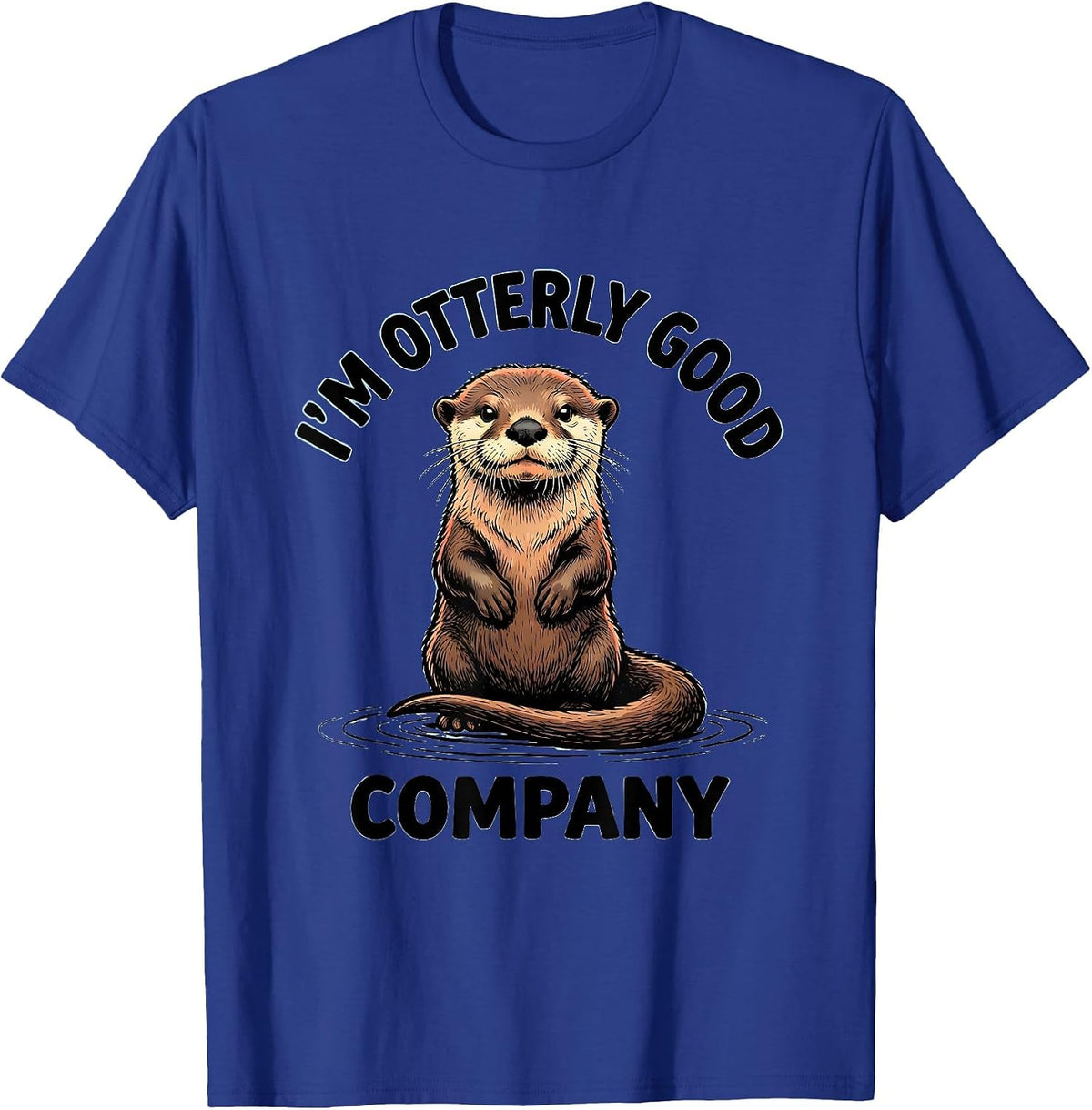 I'm Otterly Good Company Funny Otter Lover Gift T-Shirt - Royal Blue