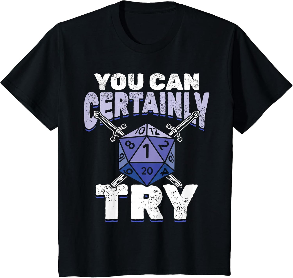 You can Certainly Try Critical - Funny RPG Dice Gamer T-Shirt - Black