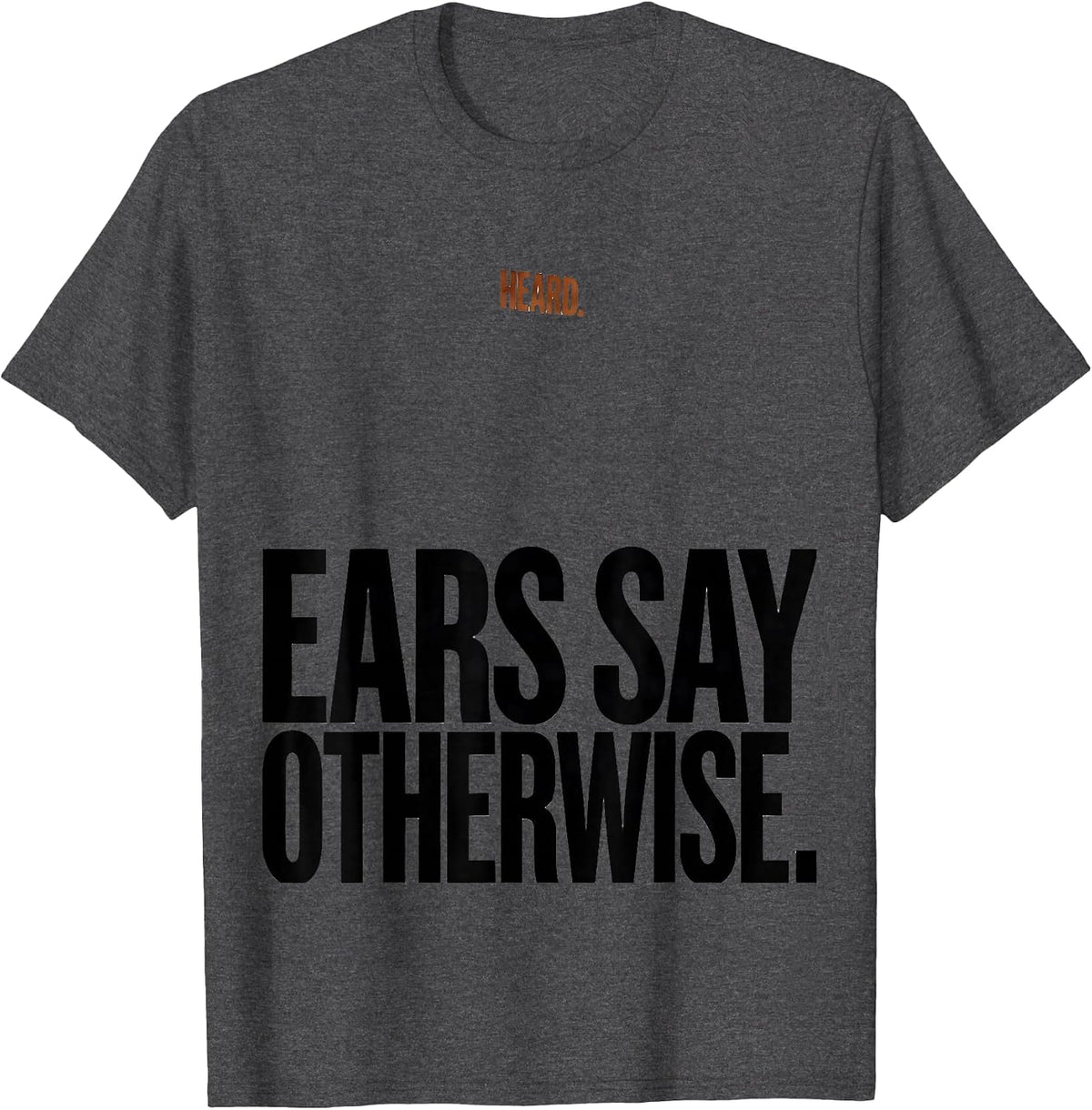 Heard Ears Say Otherwise Funny Basset Hound Dog Lover Gift T-Shirt - Dark Heather Grey
