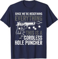 We're Redefining Everything This is A Cordless Hole Puncher T-Shirt - Navy Blue