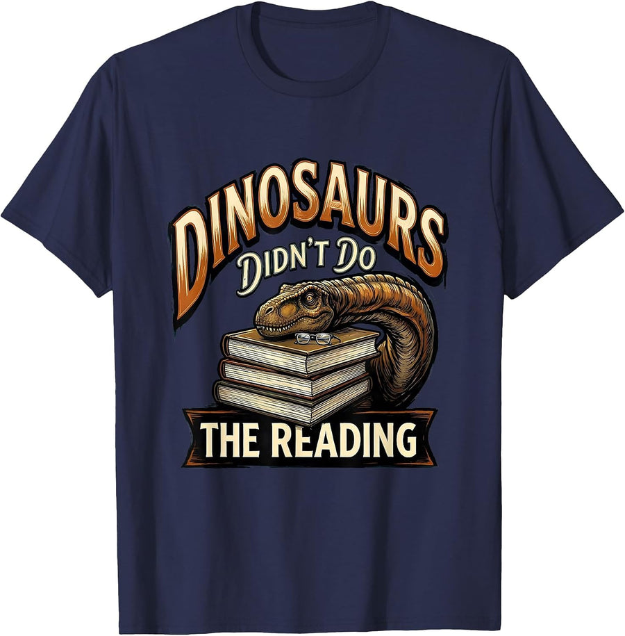 Dinosaurs Didn't Do The Reading Funny Teacher Book Lover T-Shirt - Navy Blue