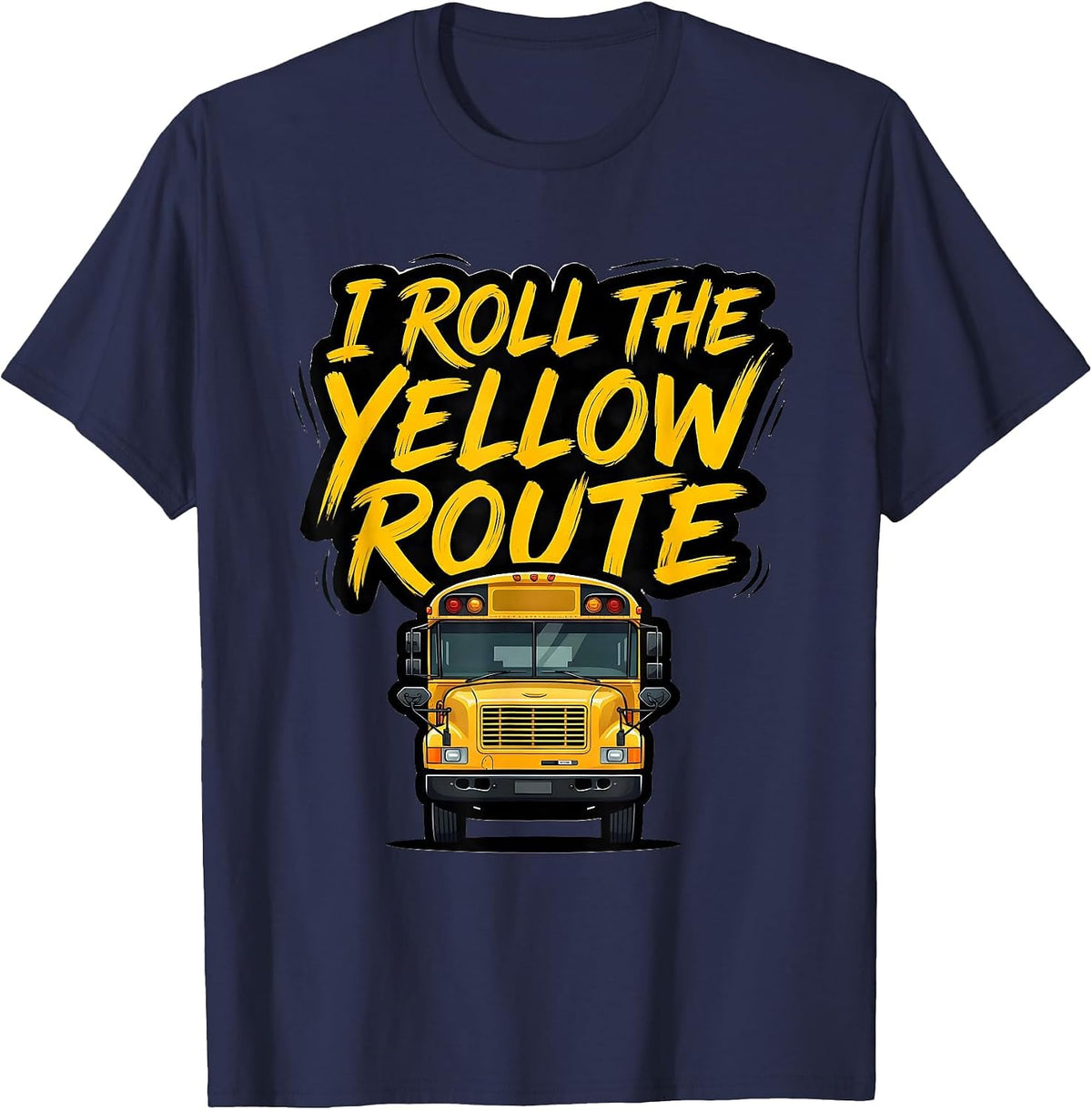 I Roll The Yellow Route Funny School Bus Driver Appreciation T-Shirt - Navy Blue