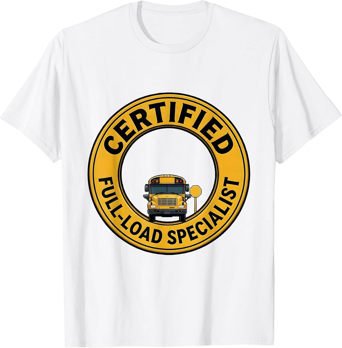Men's Certified Full-Load Specialist Funny School Bus Driver Humor T-Shirt - White