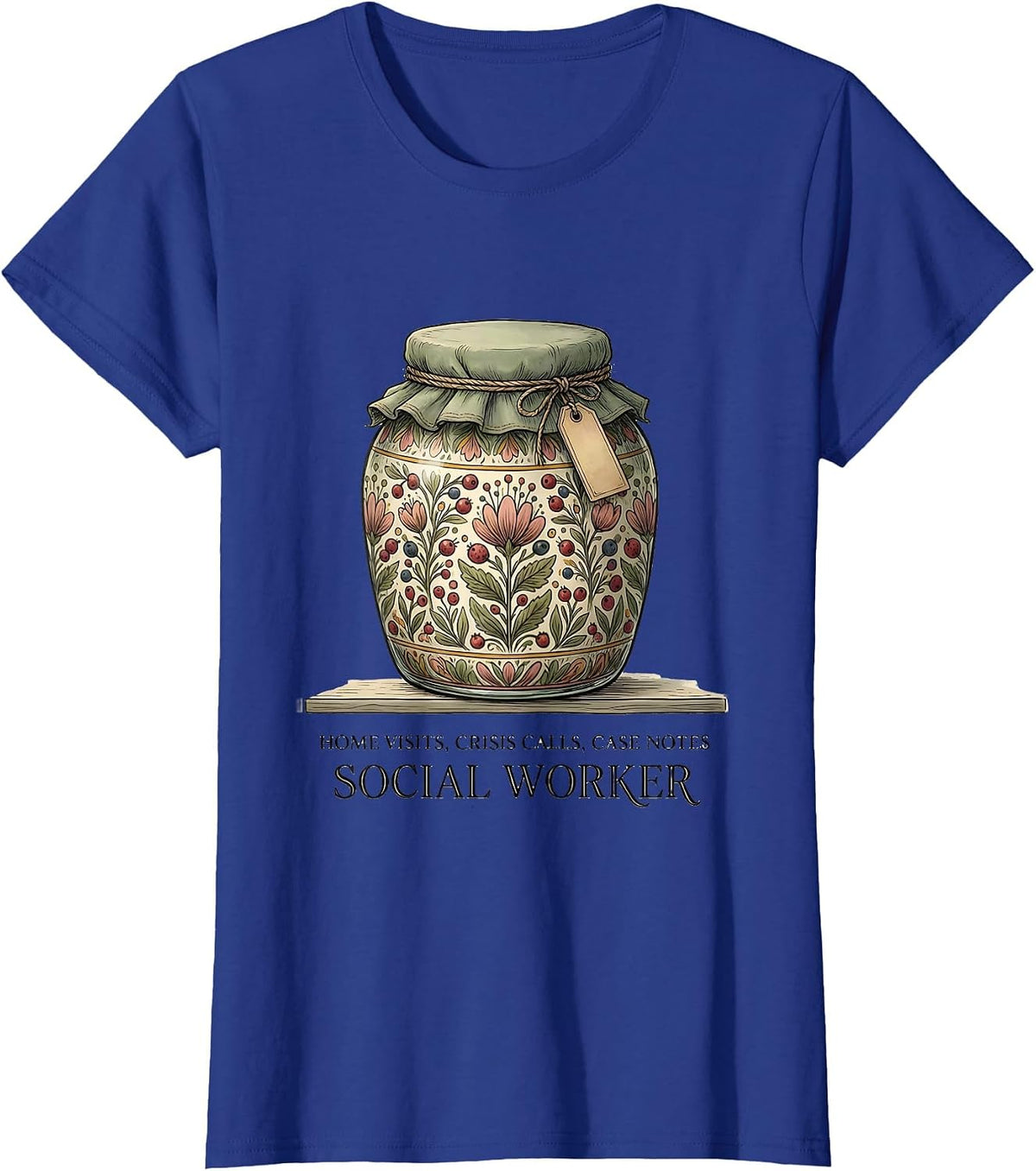 Women's Home Visits, Crisis Calls, Case Notes — Social Worker T-Shirt - Royal Blue