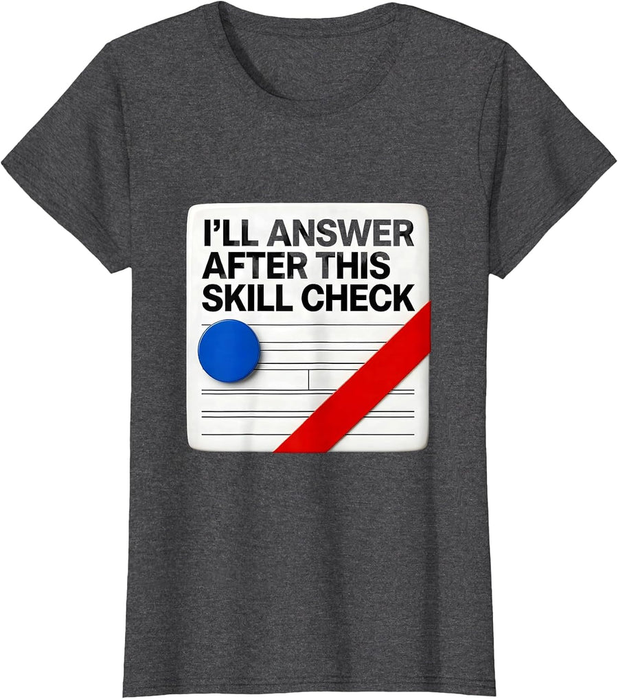 Women's I'll Answer After This Skill Check Funny Gamer RPG Humor T-Shirt - Dark Heather Grey