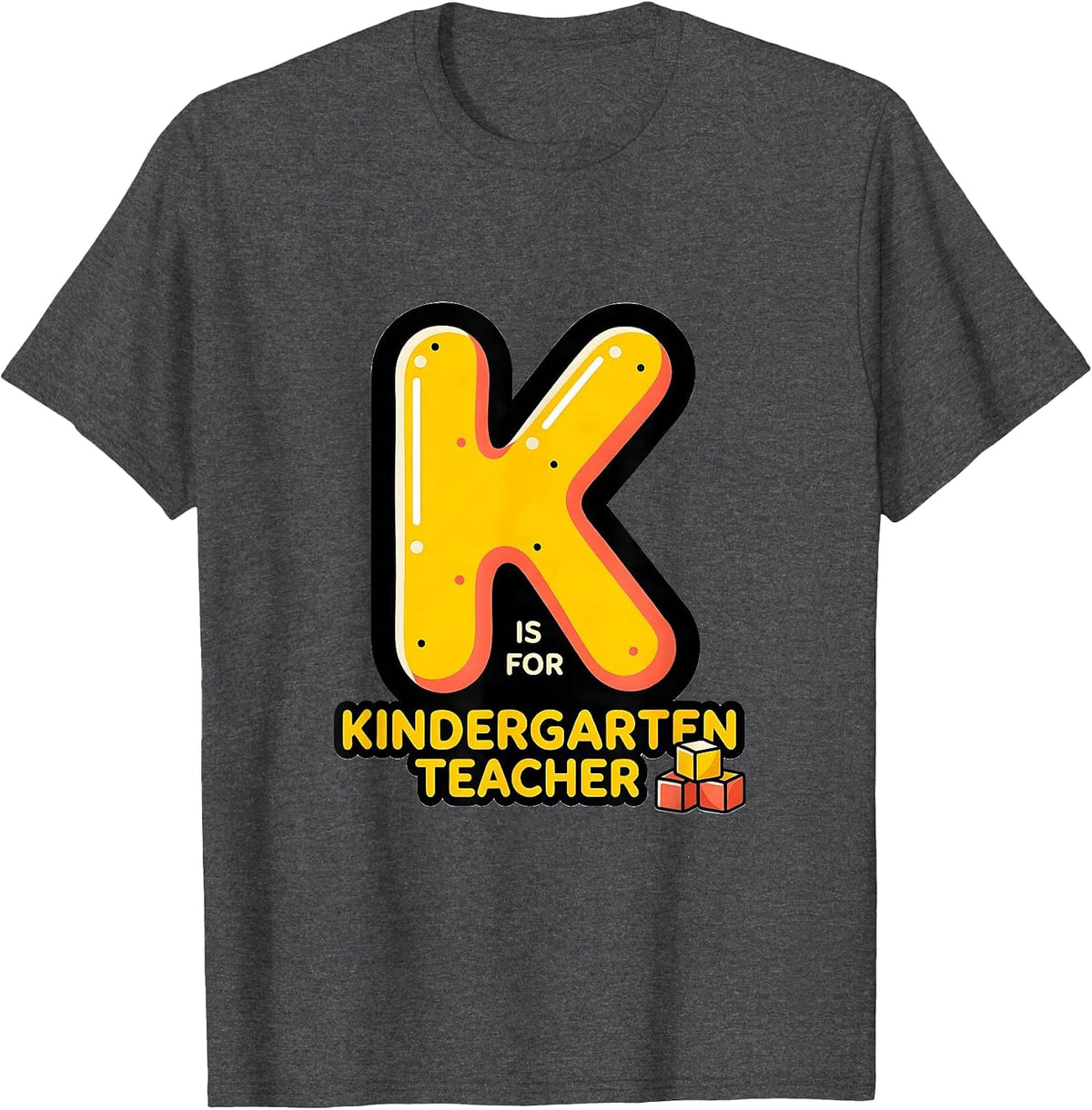 K Is For Kindergarten Teacher Cute Back to School Teacher T-Shirt - Dark Heather Grey
