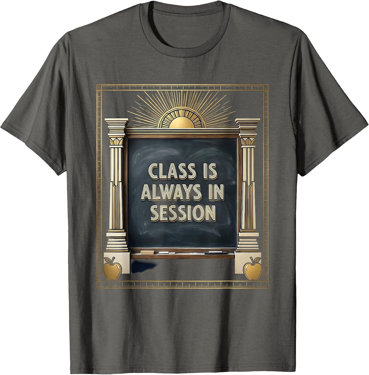 Class Is Always In Session Kindergarten Teacher T-Shirt - Asphalt Grey