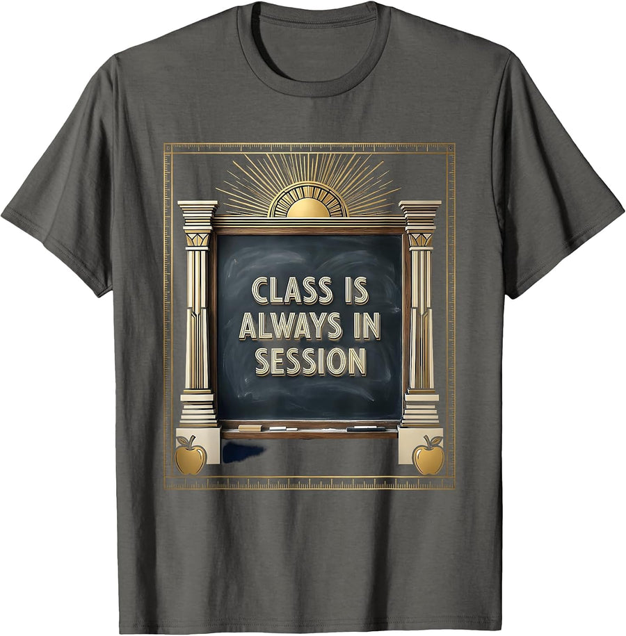 Class Is Always In Session Kindergarten Teacher T-Shirt - Asphalt Grey