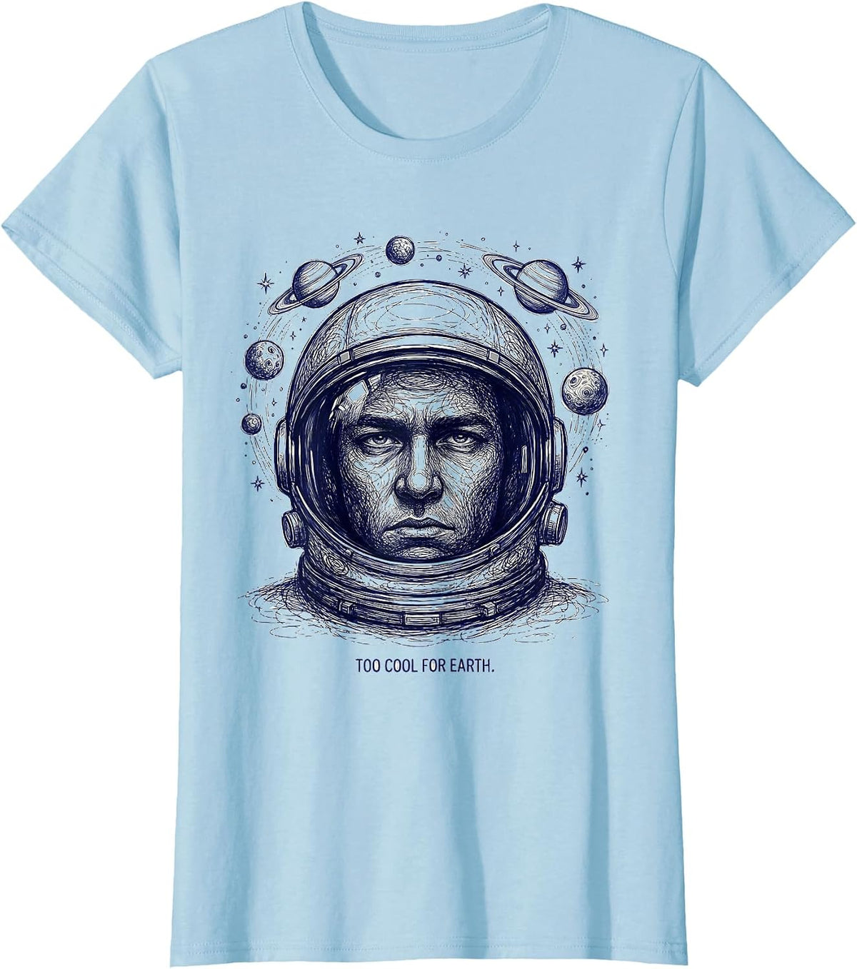 Too Cool for Earth Outer Space Attitude Design T-Shirt - Baby Blue
