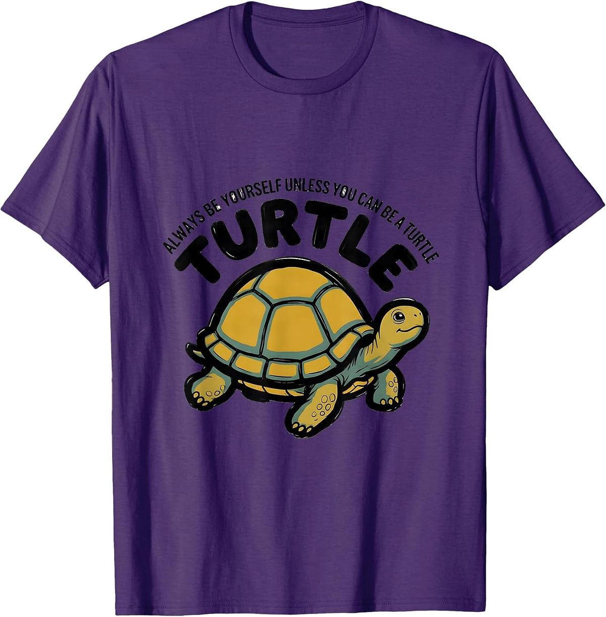 Men's Always Be Yourself Unless You Can Be A Turtle Animal Lover T-Shirt - Purple