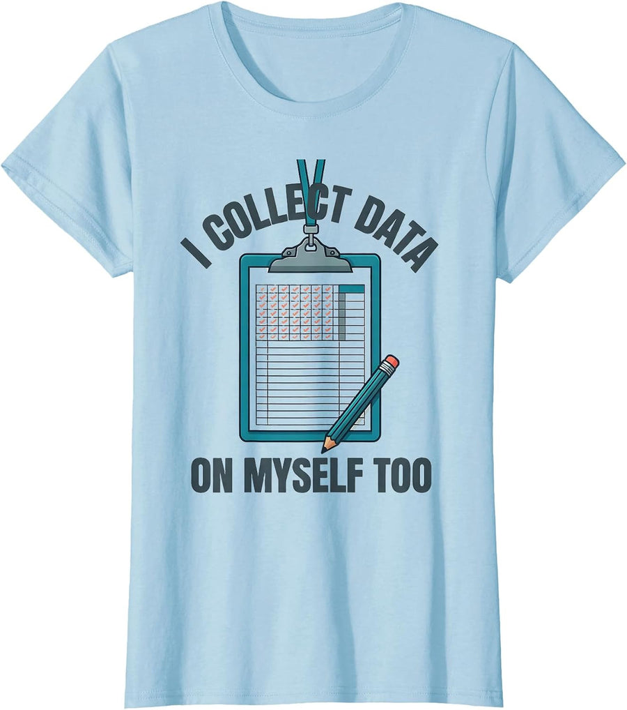 Women's I Collect Data On Myself Too Funny Special Education Teacher T-Shirt - Baby Blue