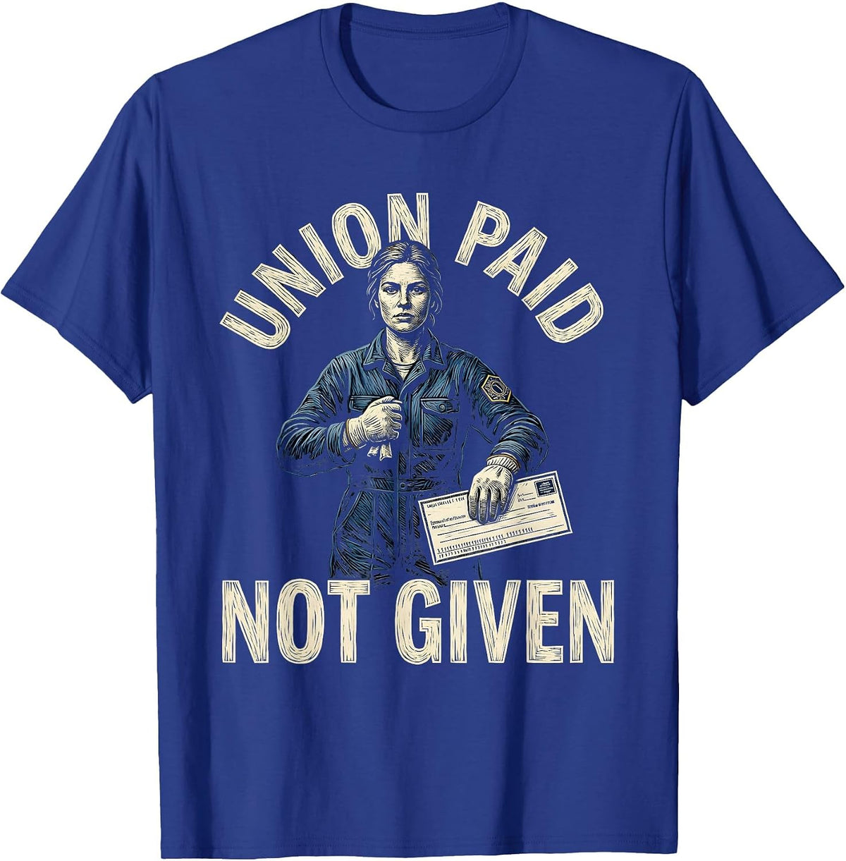 Union Paid Not Given Woodcut Engraving Labor Day Union T-Shirt - Royal Blue