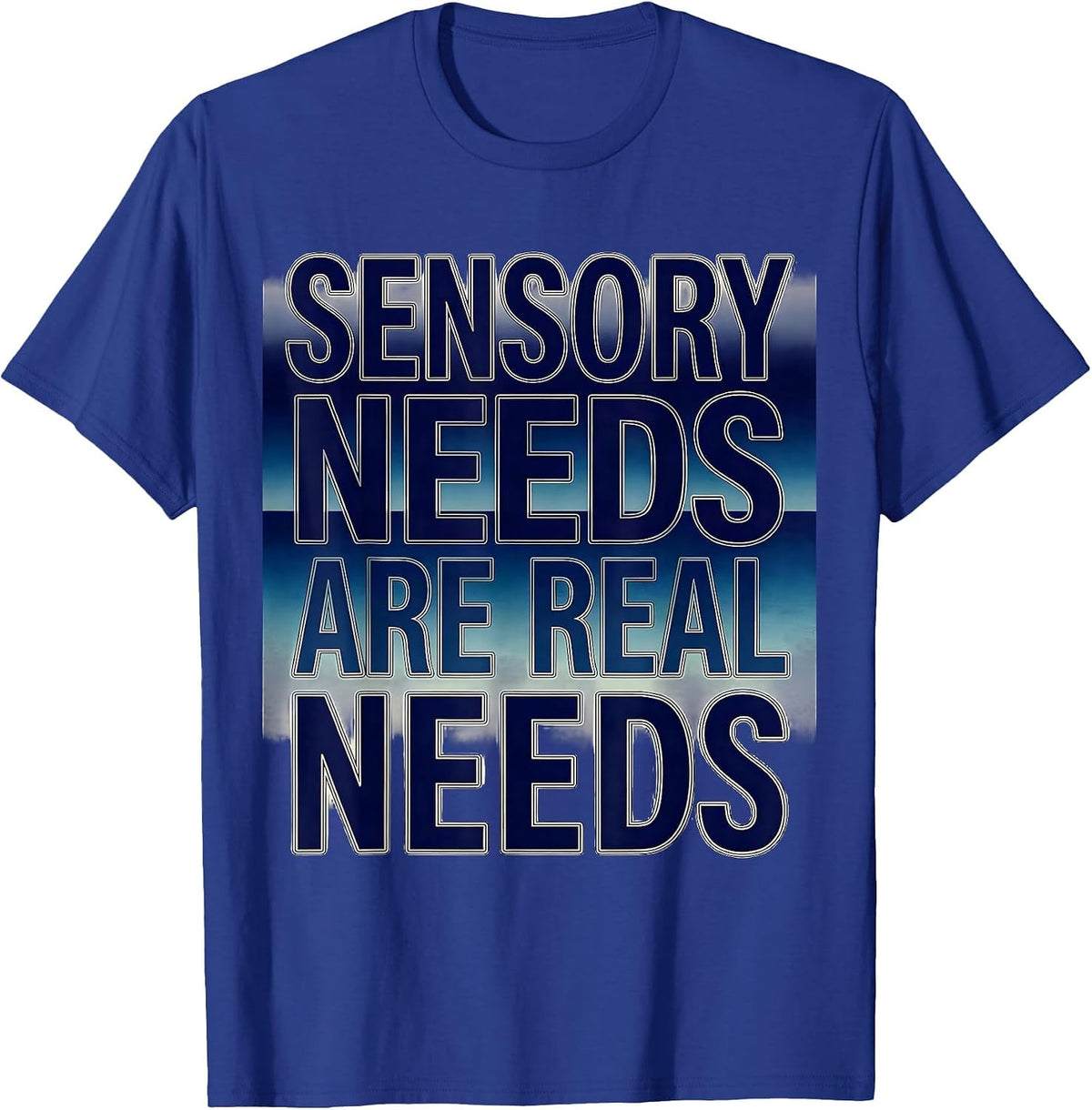 Men's Sensory Needs Are Real Needs Autism Awareness T-Shirt - Royal Blue