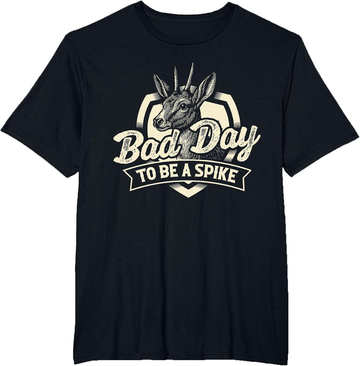 Bad Day to Be A Spike - Hunting Lover Big Game Hunter T-Shirt - Black