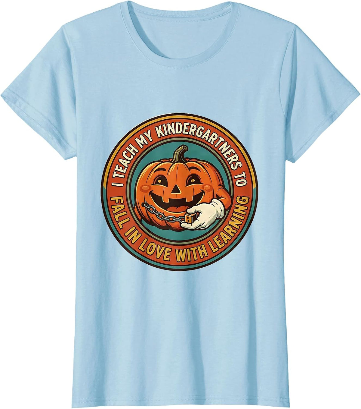Women's I Teach My Kindergartners To Fall In Love With Learning T-Shirt - Baby Blue