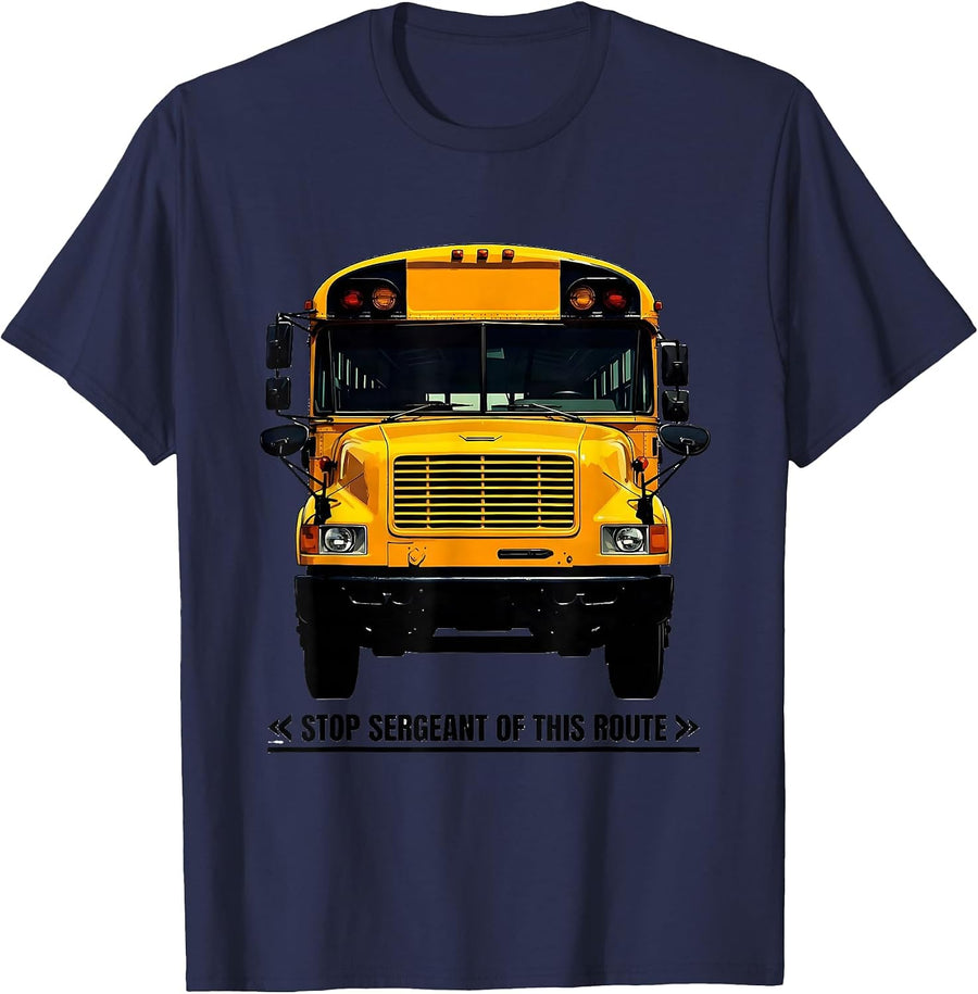 Stop Sergeant Of This Route Funny School Bus Driver Humor T-Shirt - Navy Blue