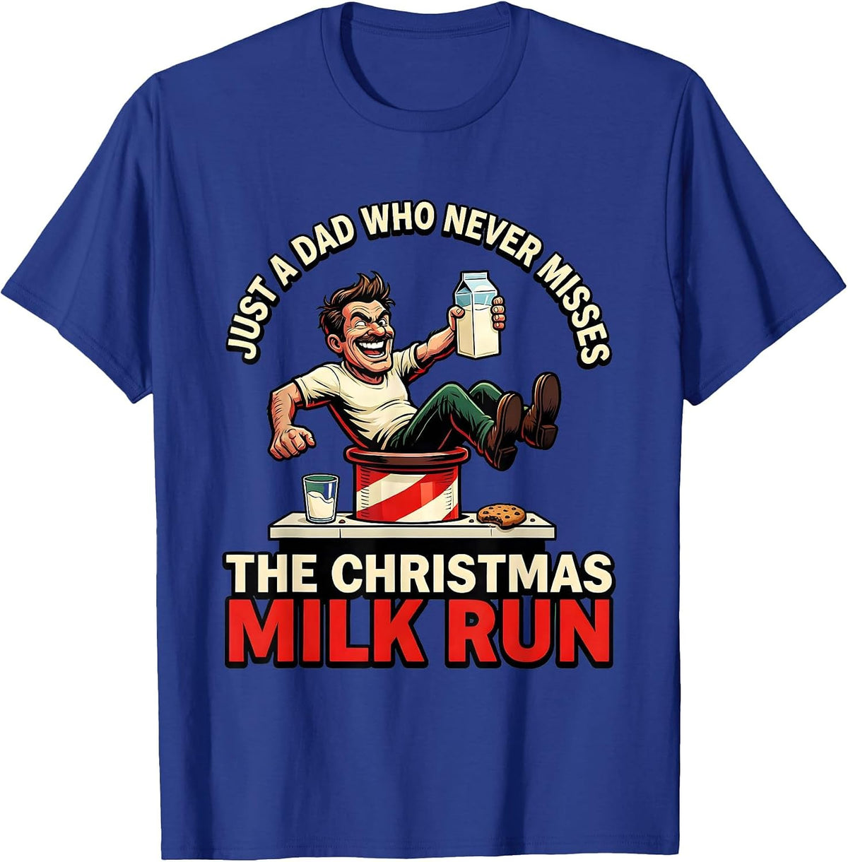 Just A Dad Who Never Misses The Christmas Milk Run Funny T-Shirt - Royal Blue