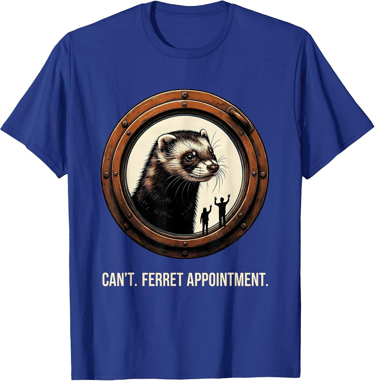 Can't Ferret Appointment Funny Ferret Lover Gift T-Shirt - Royal Blue