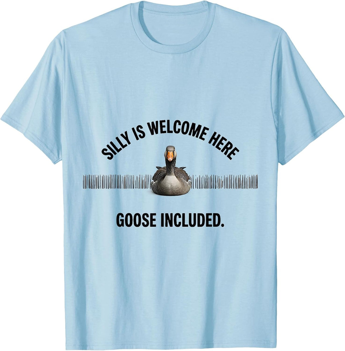 Men's Silly Is Welcome Here, Goose Included Funny Goose Meme T-Shirt - Baby Blue