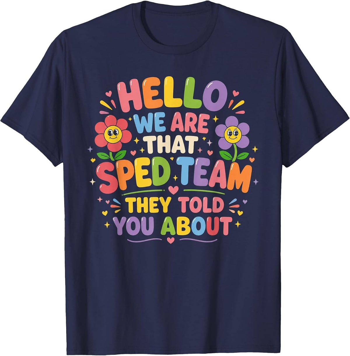 Hello We are that Sped Team They Told You About Teacher T-Shirt - Navy Blue