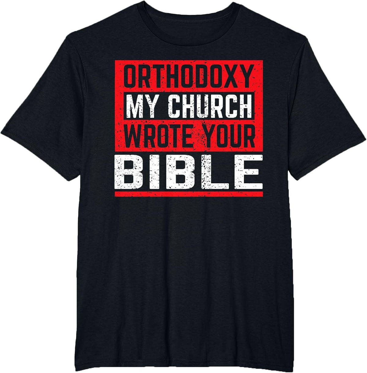 Orthodoxy My Church Has Your Bible Written Funny Orthodox T-Shirt - Black