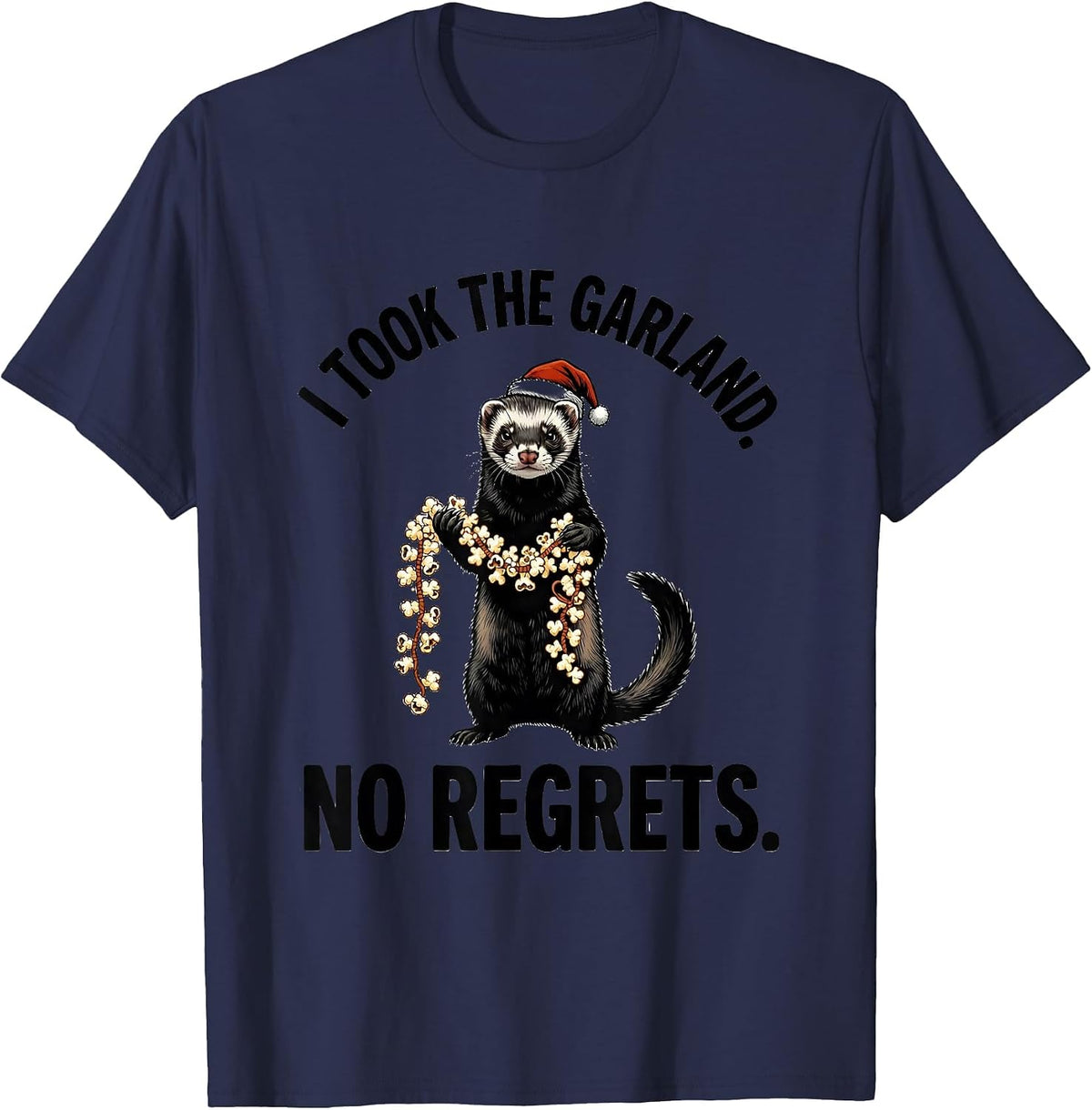 I Took The Garland No Regrets Funny Ferret Lover Christmas T-Shirt - Navy Blue