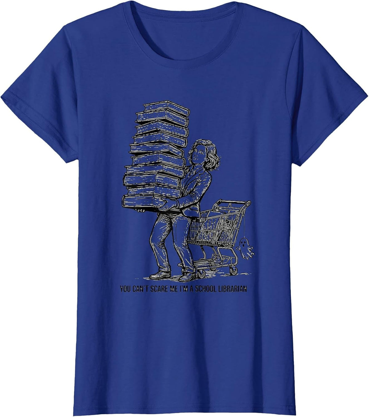 Women's You Can't Scare Me I'm A School Librarian Funny T-Shirt - Royal Blue