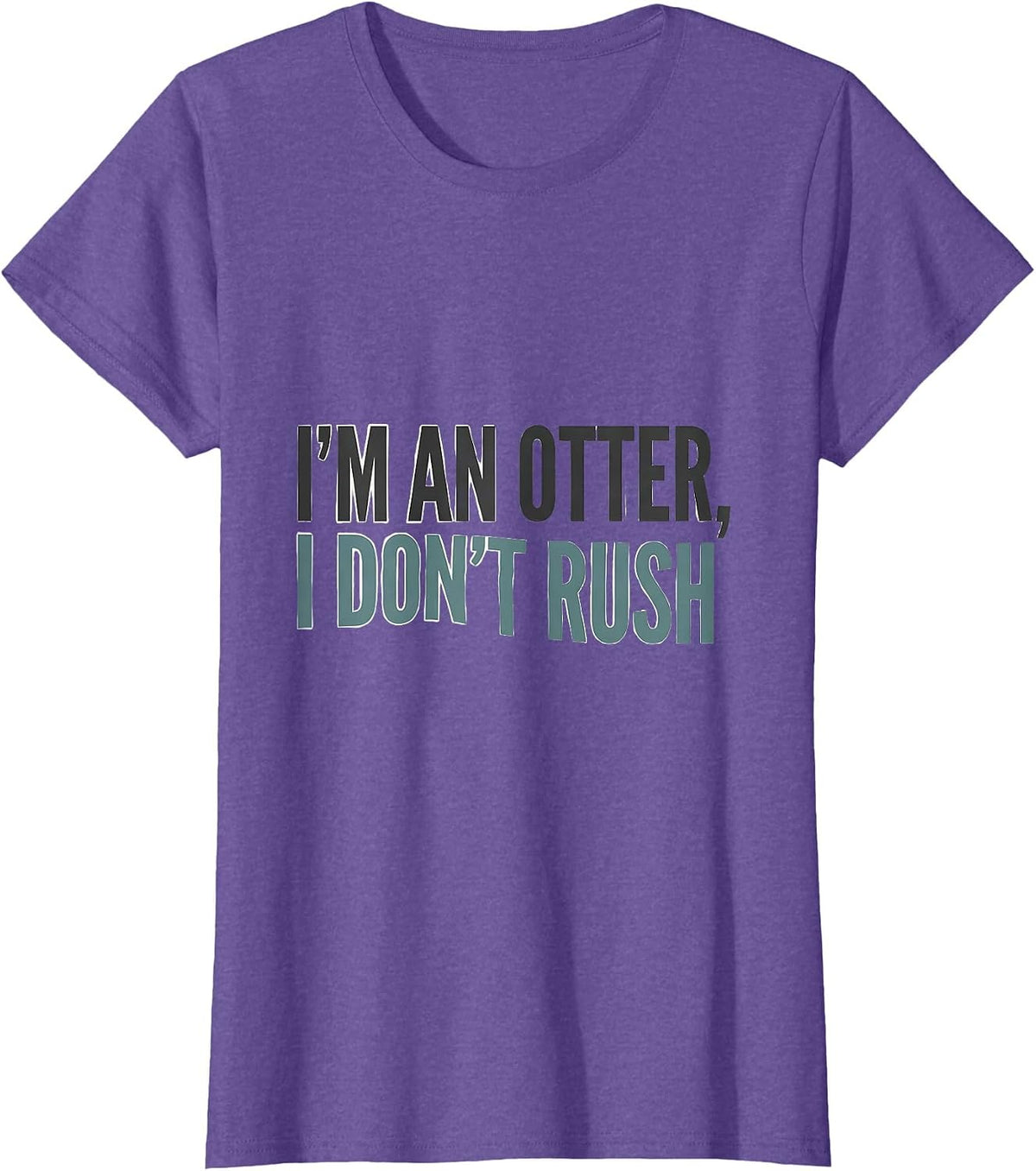 Women's I'm An Otter I Don't Rush Funny Otter Lover Gift T-Shirt - Purple Heather