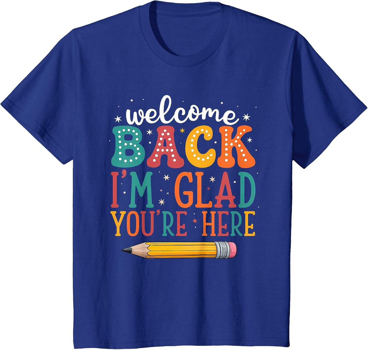 Teacher Back to School I'm Glad You're Here Welcome T-Shirt - Royal Blue