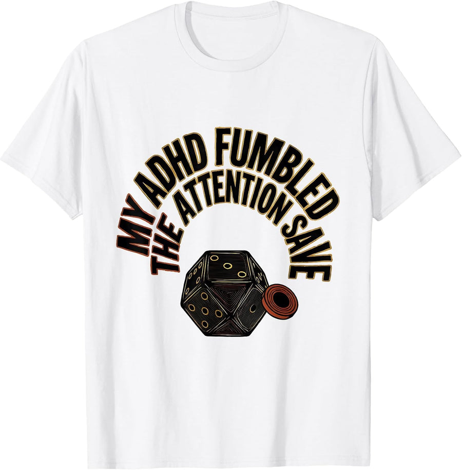 Men's My ADHD Fumbled The Attention Save Funny ADHD Gamer Tabletop T-Shirt - White
