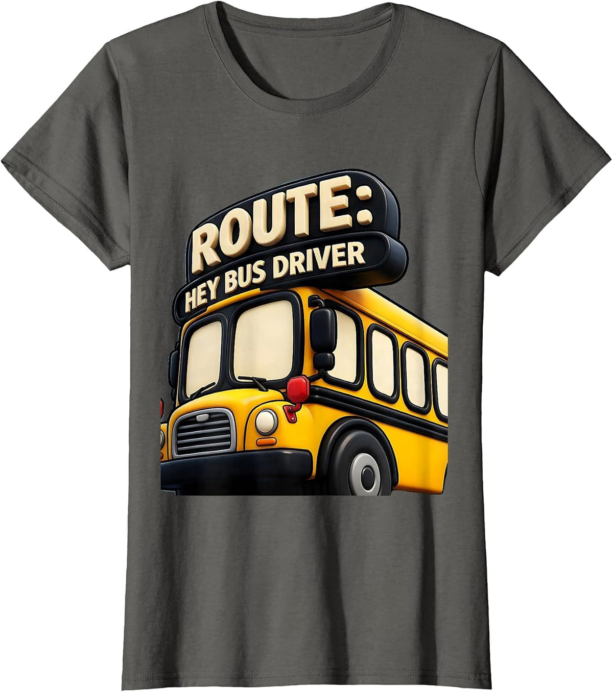 Women's Route: Hey Bus Driver Funny School Bus Driver Occupation T-Shirt - Asphalt Grey