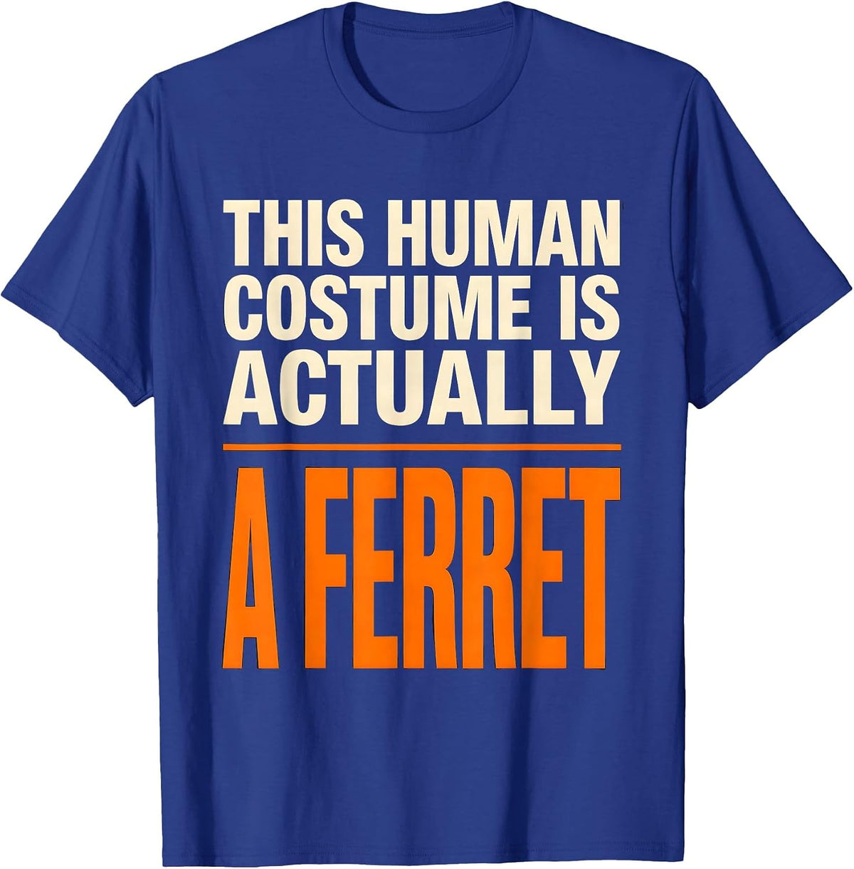 Men's This Human Costume Is Actually A Ferret Funny Animal Lover T-Shirt - Royal Blue