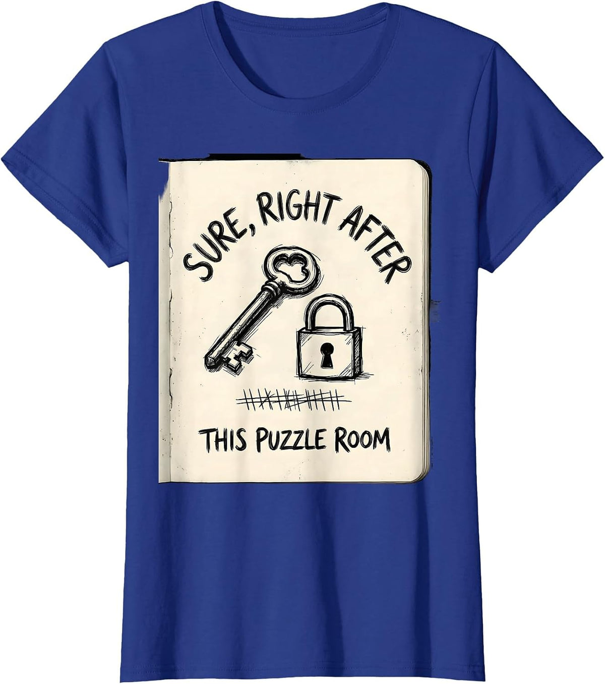 Women's Sure, Right After This Puzzle Room Funny Gamer RPG Humor T-Shirt - Royal Blue